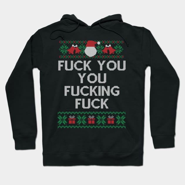 Fuck You You Fucking Fuck Shirt Funny Christmas Gift Hoodie by SloanCainm9cmi